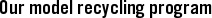 Our model recycling program