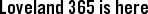 Loveland 365 is here