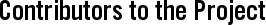 Contributors to the Project